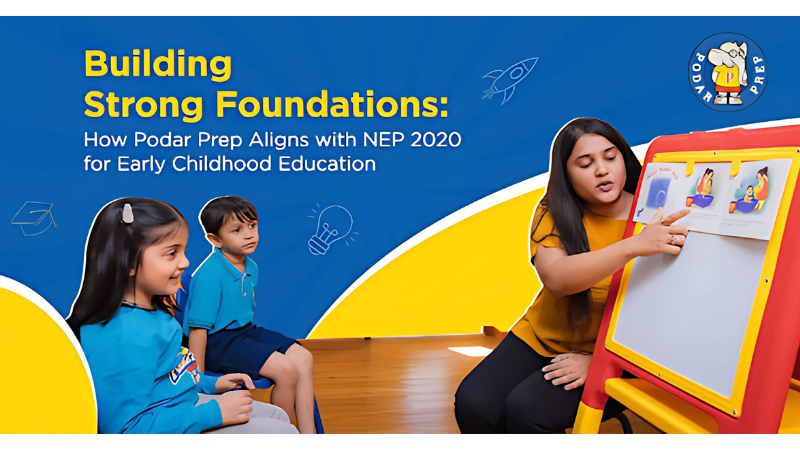 Building Strong Foundations: How Podar Prep Aligns with NEP 2020 for Early Childhood Education